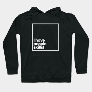 I have people skills. Minimal White Typography Hoodie